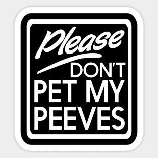 Don't pet my peeves Sticker